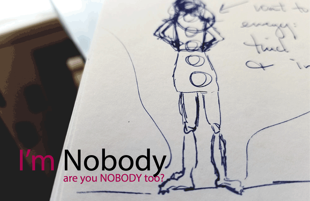I’m Nobody, You?